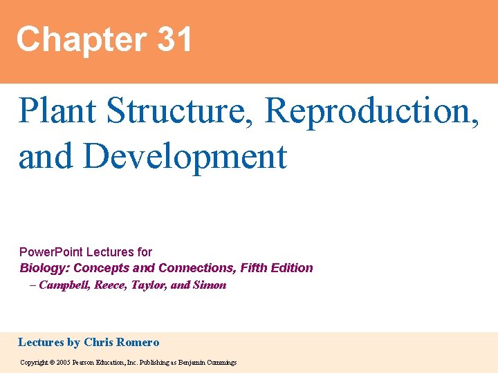 Chapter 31 Plant Structure, Reproduction, and Development Power. Point Lectures for Biology: Concepts and Chapter 31 Plant Structure, Reproduction, and Development Power. Point Lectures for Biology: Concepts and
