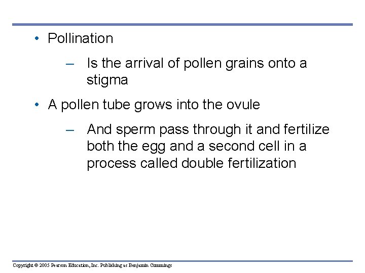• Pollination – Is the arrival of pollen grains onto a stigma • • Pollination – Is the arrival of pollen grains onto a stigma •