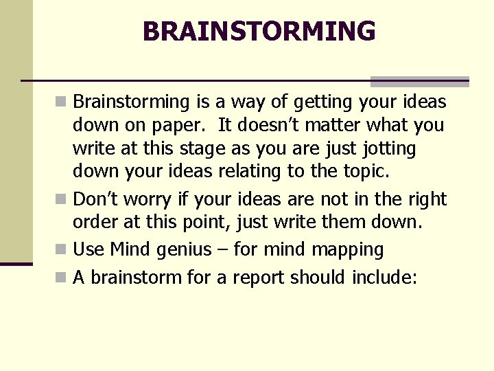 BRAINSTORMING n Brainstorming is a way of getting your ideas down on paper. It BRAINSTORMING n Brainstorming is a way of getting your ideas down on paper. It