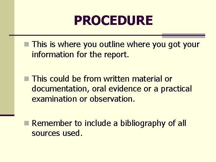 PROCEDURE n This is where you outline where you got your information for the PROCEDURE n This is where you outline where you got your information for the