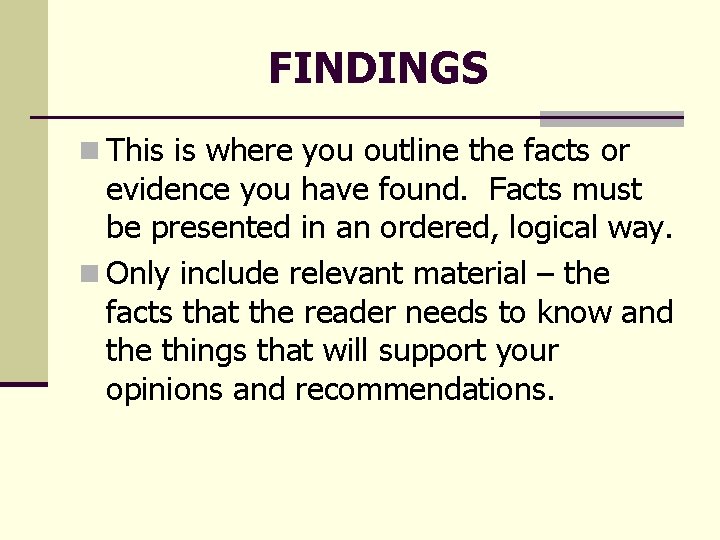 FINDINGS n This is where you outline the facts or evidence you have found. FINDINGS n This is where you outline the facts or evidence you have found.