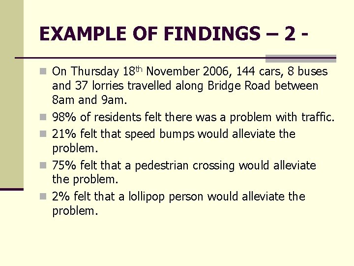 EXAMPLE OF FINDINGS – 2 n On Thursday 18 th November 2006, 144 cars, EXAMPLE OF FINDINGS – 2 n On Thursday 18 th November 2006, 144 cars,