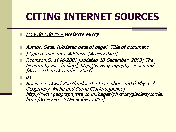 CITING INTERNET SOURCES n How do I do it? - Website entry n Author. CITING INTERNET SOURCES n How do I do it? - Website entry n Author.
