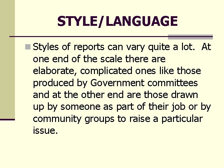 STYLE/LANGUAGE n Styles of reports can vary quite a lot. At one end of STYLE/LANGUAGE n Styles of reports can vary quite a lot. At one end of