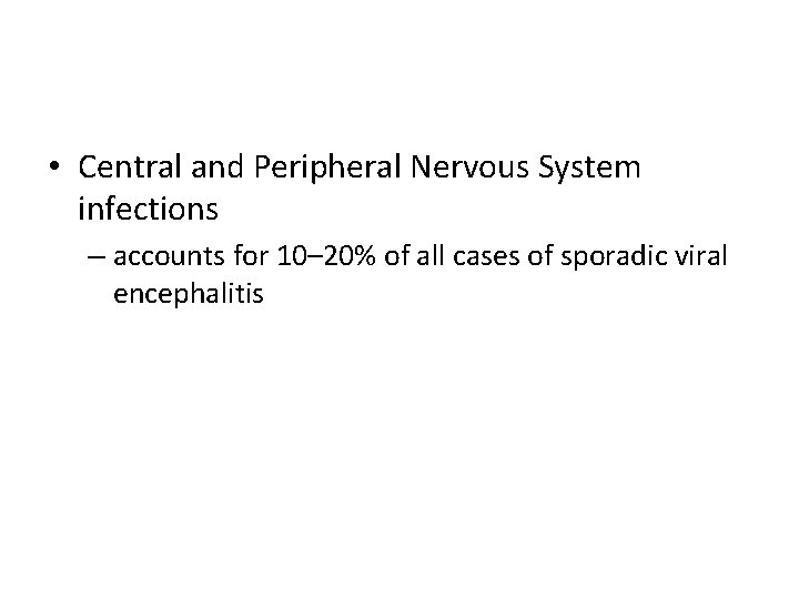  • Central and Peripheral Nervous System infections – accounts for 10– 20% of