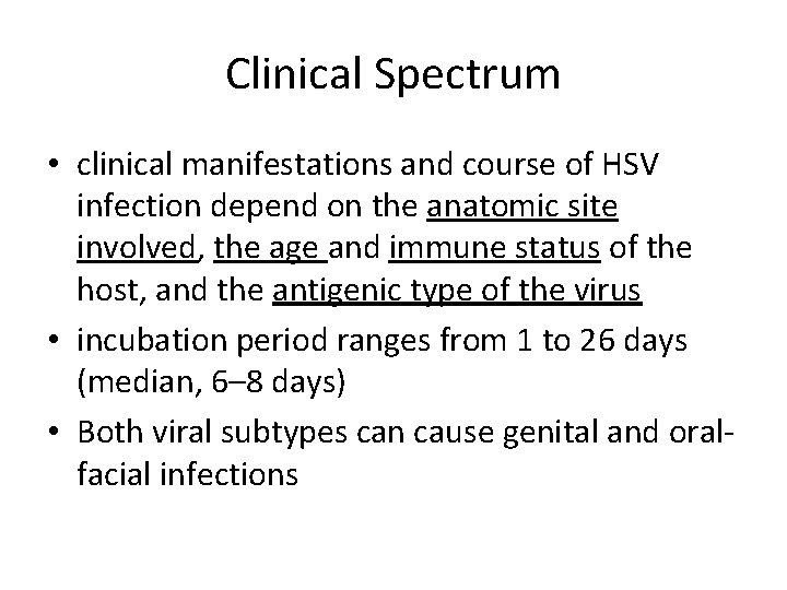 Clinical Spectrum • clinical manifestations and course of HSV infection depend on the anatomic