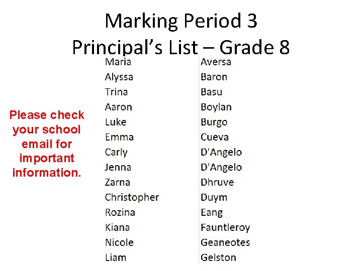 Marking Period 3 Principal’s List – Grade 8 Please check your school email for