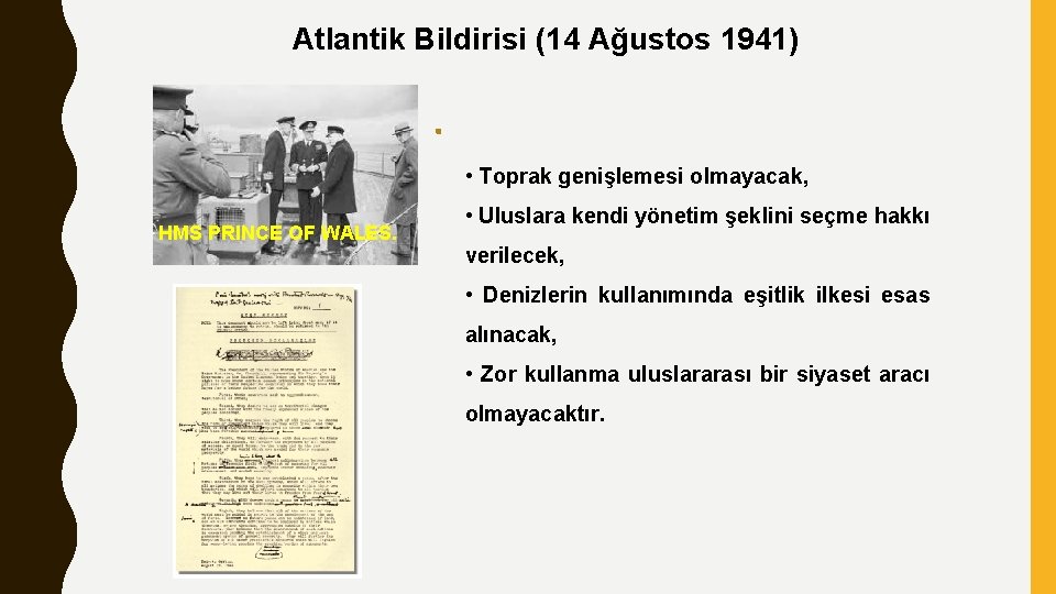 Atlantik Bildirisi (14 Ağustos 1941) • Toprak genişlemesi olmayacak, HMS PRINCE OF WALES. •