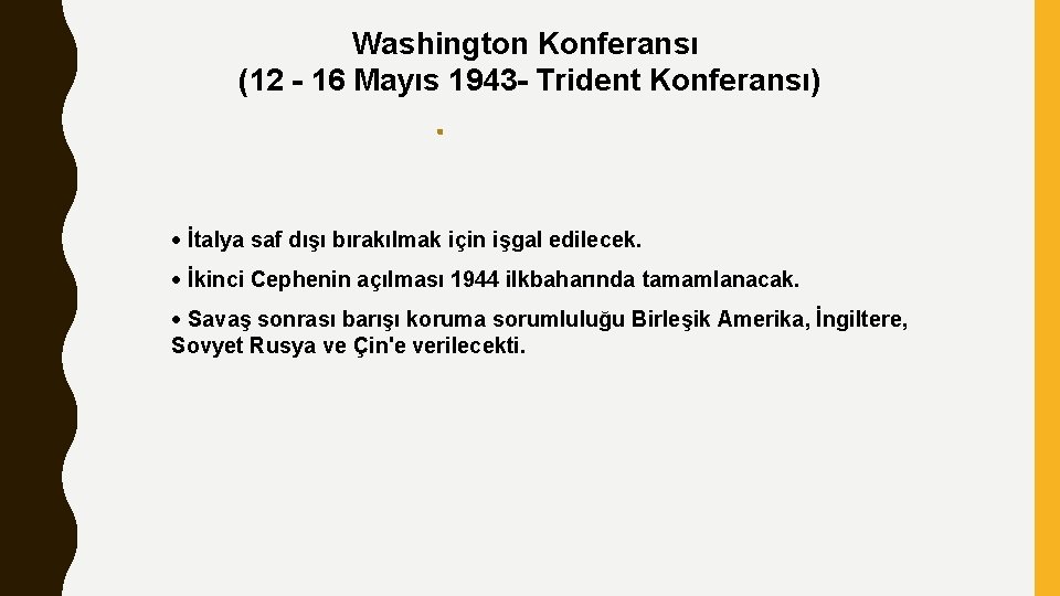 Washington Konferansı (12 - 16 Mayıs 1943 - Trident Konferansı) İtalya saf dışı bırakılmak