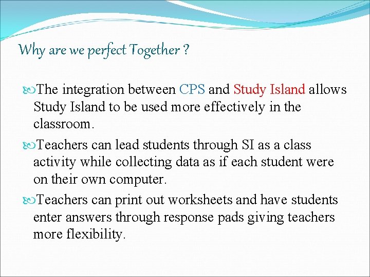 Why are we perfect Together ? The integration between CPS and Study Island allows Why are we perfect Together ? The integration between CPS and Study Island allows
