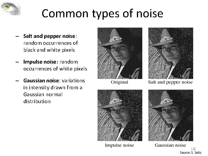 Common types of noise – Salt and pepper noise: random occurrences of black and Common types of noise – Salt and pepper noise: random occurrences of black and