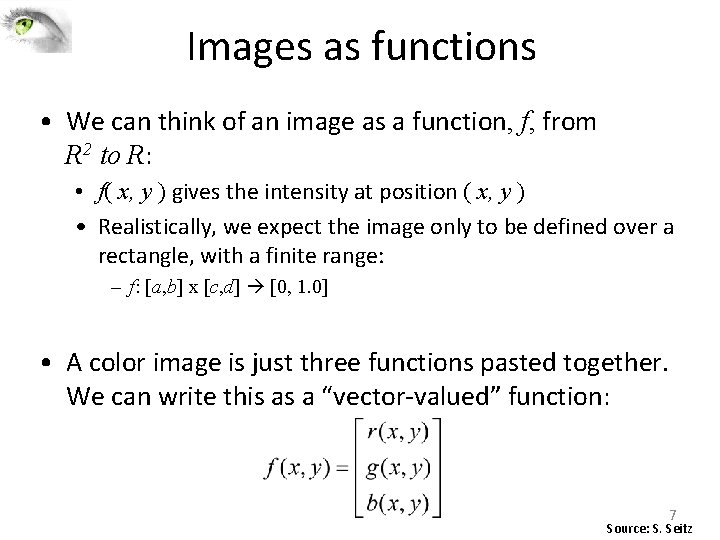 Images as functions • We can think of an image as a function, f, Images as functions • We can think of an image as a function, f,