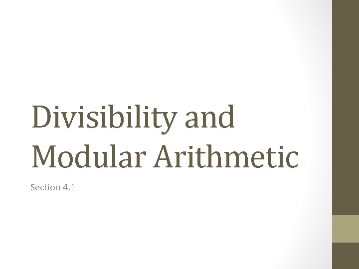 Divisibility and Modular Arithmetic Section 4. 1 
