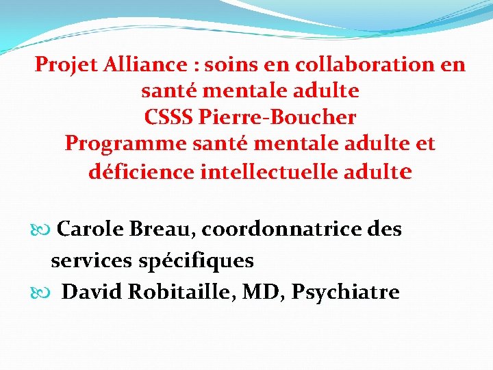 Projet Alliance : soins en collaboration en santé mentale adulte CSSS Pierre-Boucher Programme santé