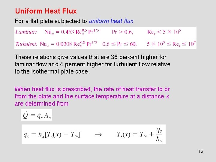 Uniform Heat Flux For a flat plate subjected to uniform heat flux These relations