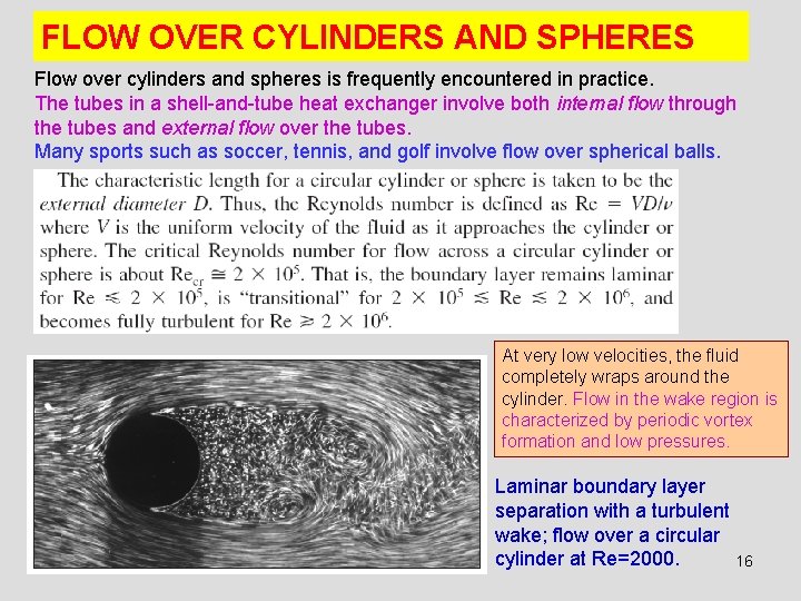 FLOW OVER CYLINDERS AND SPHERES Flow over cylinders and spheres is frequently encountered in