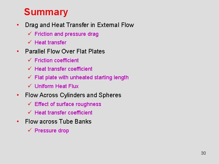 Summary • Drag and Heat Transfer in External Flow ü Friction and pressure drag