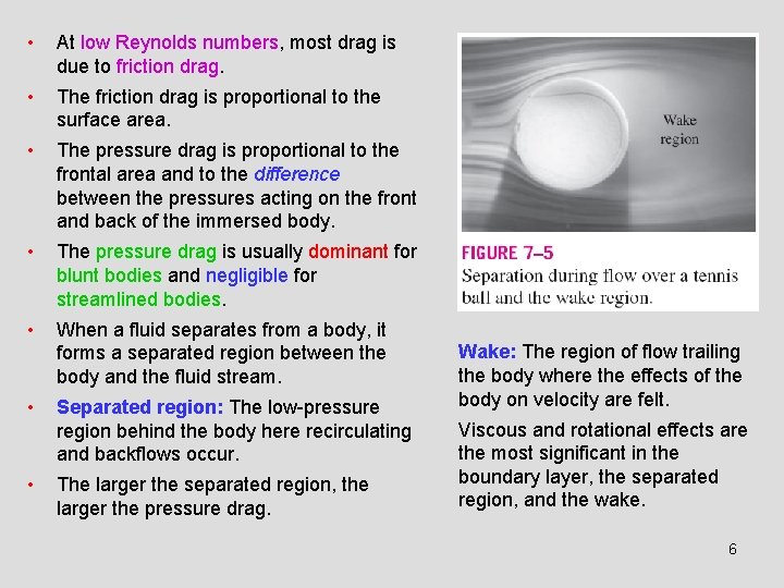  • At low Reynolds numbers, most drag is due to friction drag. •