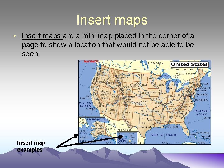 Insert maps • Insert maps are a mini map placed in the corner of