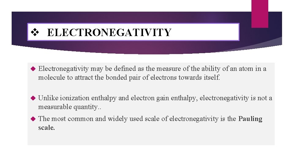 v ELECTRONEGATIVITY Electronegativity may be defined as the measure of the ability of an v ELECTRONEGATIVITY Electronegativity may be defined as the measure of the ability of an