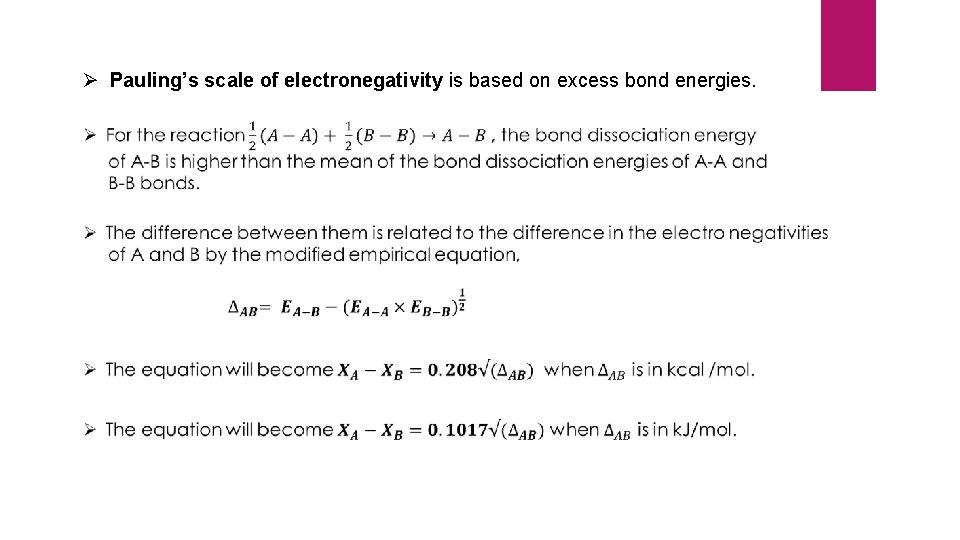 Ø Pauling’s scale of electronegativity is based on excess bond energies. Ø Pauling’s scale of electronegativity is based on excess bond energies.