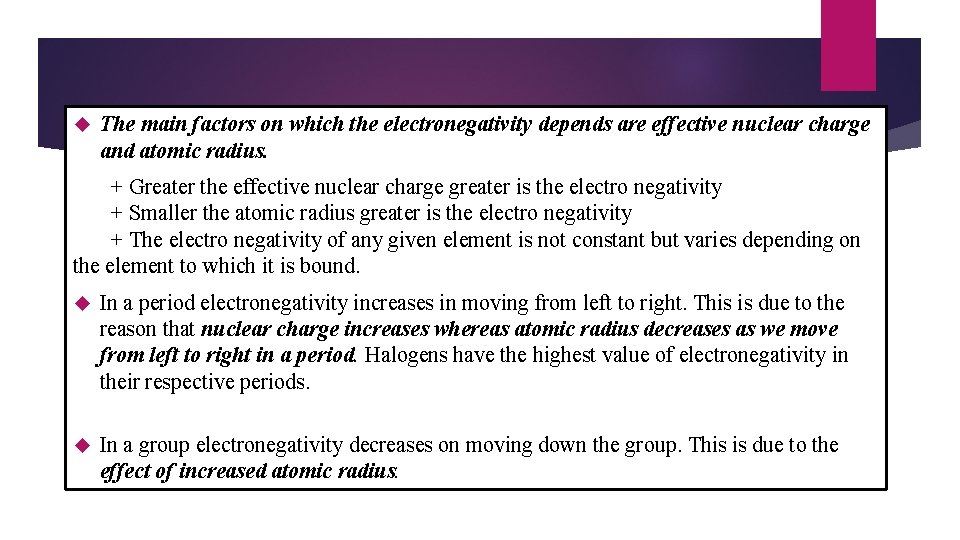The main factors on which the electronegativity depends are effective nuclear charge and The main factors on which the electronegativity depends are effective nuclear charge and