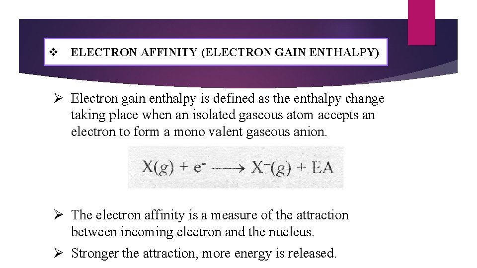 v ELECTRON AFFINITY (ELECTRON GAIN ENTHALPY) Ø Electron gain enthalpy is defined as the v ELECTRON AFFINITY (ELECTRON GAIN ENTHALPY) Ø Electron gain enthalpy is defined as the