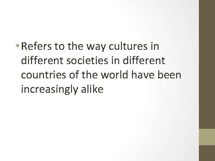  • Refers to the way cultures in different societies in different countries of