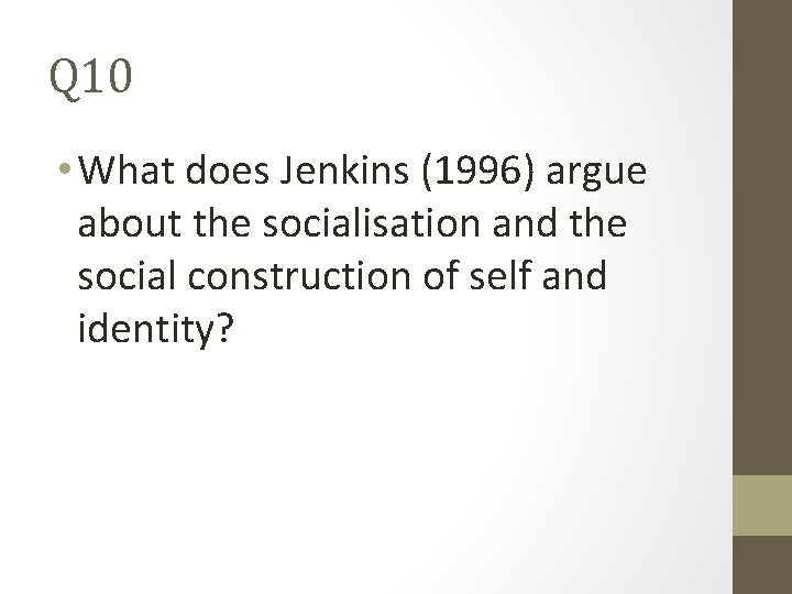 Q 10 • What does Jenkins (1996) argue about the socialisation and the social