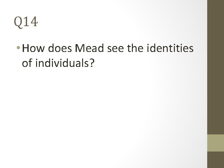 Q 14 • How does Mead see the identities of individuals? 