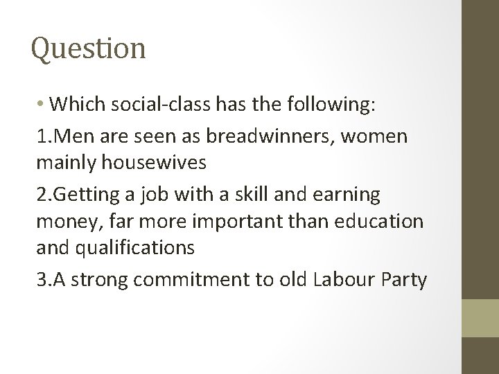 Question • Which social-class has the following: 1. Men are seen as breadwinners, women