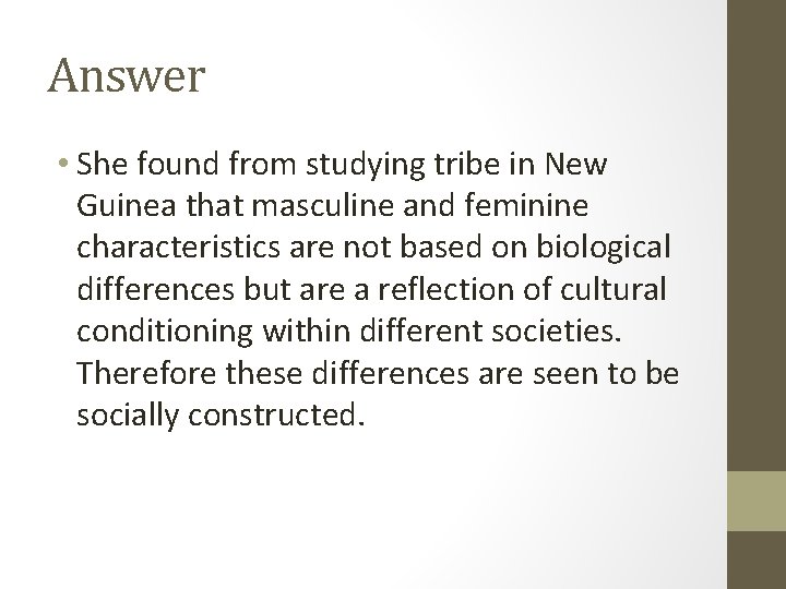 Answer • She found from studying tribe in New Guinea that masculine and feminine