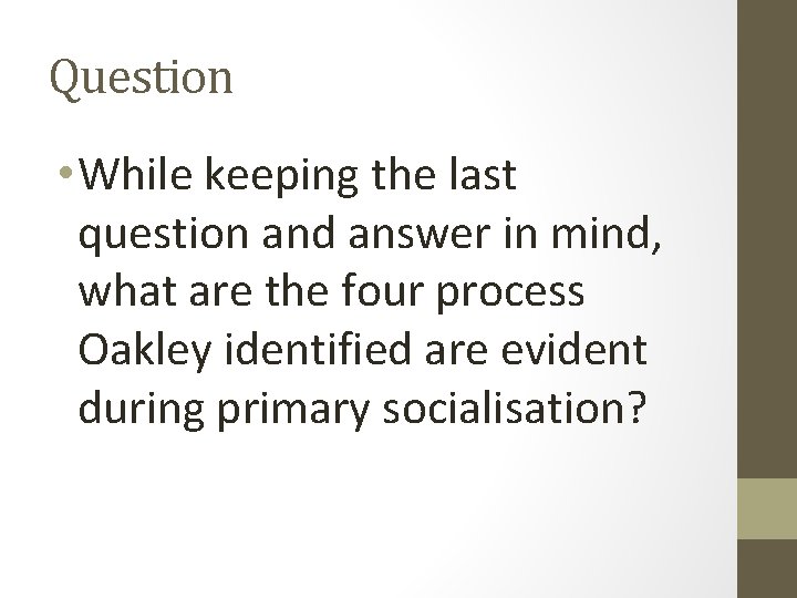 Question • While keeping the last question and answer in mind, what are the