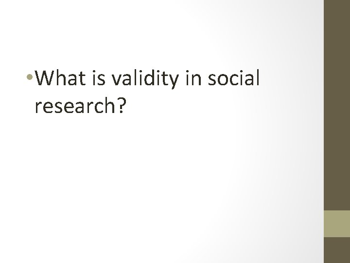  • What is validity in social research? 