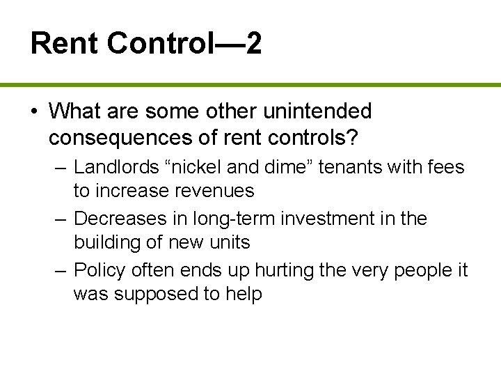 Rent Control— 2 • What are some other unintended consequences of rent controls? –