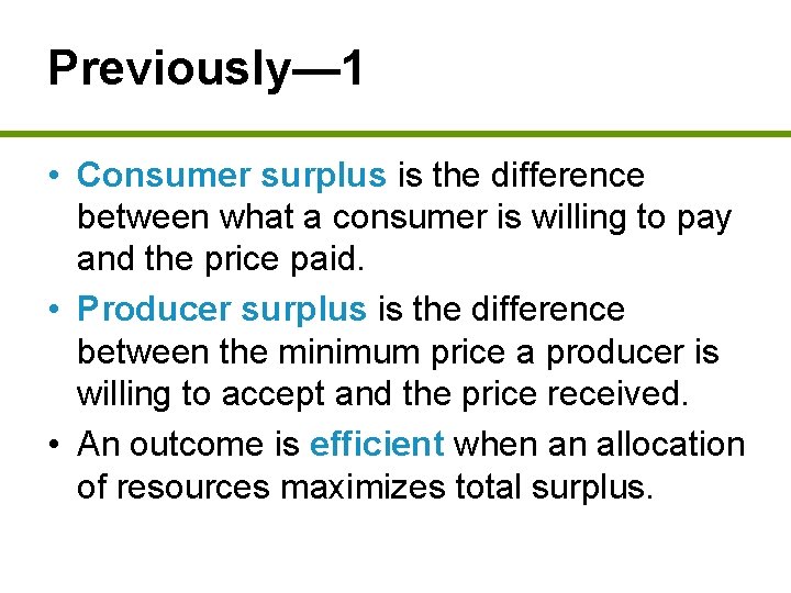 Previously— 1 • Consumer surplus is the difference between what a consumer is willing