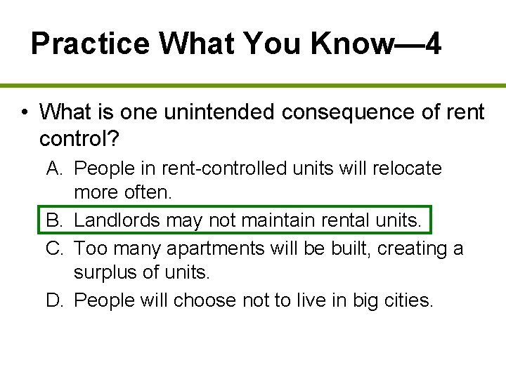 Practice What You Know— 4 • What is one unintended consequence of rent control?