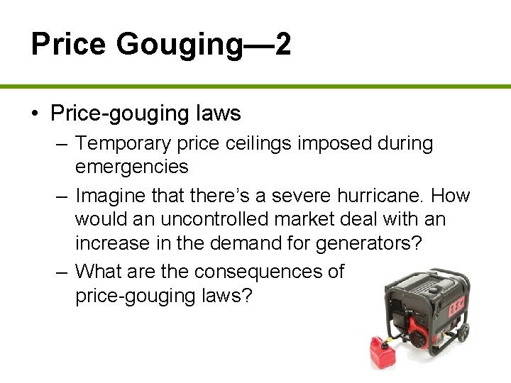 Price Gouging— 2 • Price-gouging laws – Temporary price ceilings imposed during emergencies –