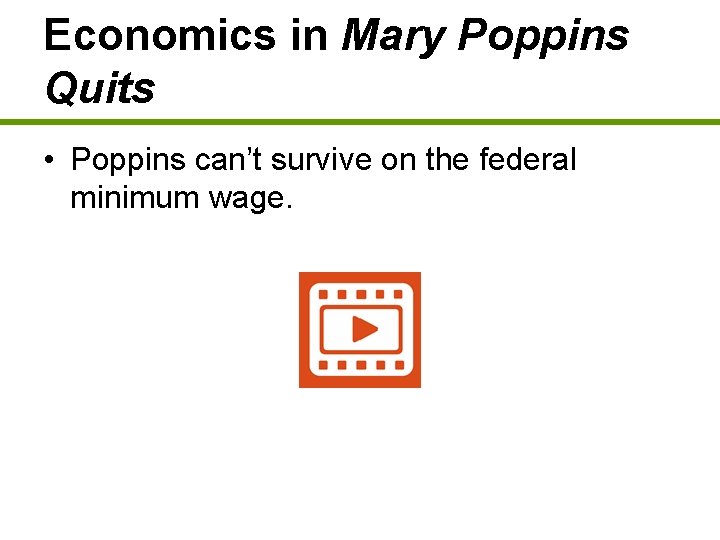 Economics in Mary Poppins Quits • Poppins can’t survive on the federal minimum wage.