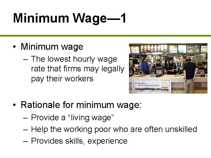 Minimum Wage— 1 • Minimum wage – The lowest hourly wage rate that firms