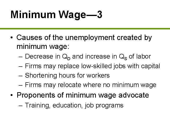 Minimum Wage— 3 • Causes of the unemployment created by minimum wage: – –