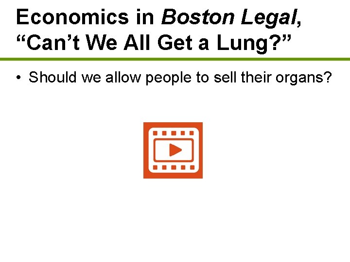 Economics in Boston Legal, “Can’t We All Get a Lung? ” • Should we