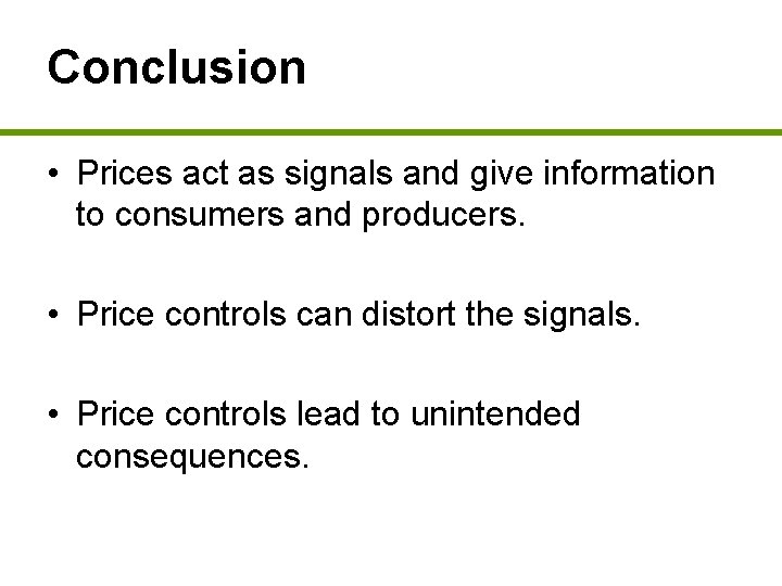 Conclusion • Prices act as signals and give information to consumers and producers. •