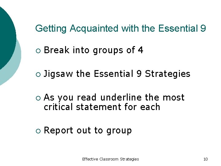 Getting Acquainted with the Essential 9 ¡ Break into groups of 4 ¡ Jigsaw