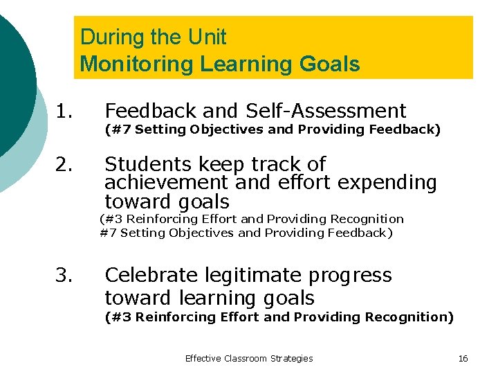 During the Unit Monitoring Learning Goals 1. Feedback and Self-Assessment 2. Students keep track