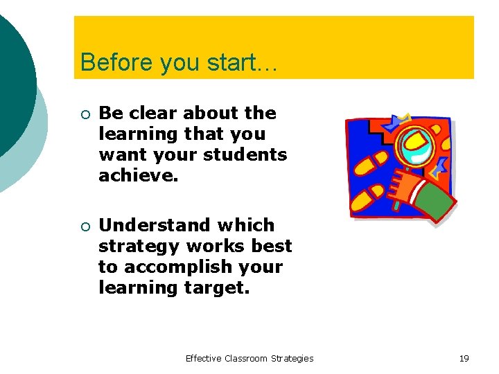 Before you start… ¡ Be clear about the learning that you want your students
