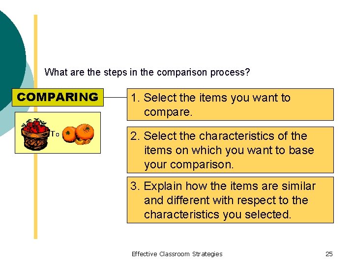 What are the steps in the comparison process? COMPARING To 1. Select the items