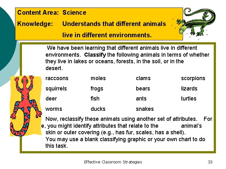Content Area: Science Knowledge: Understands that different animals live in different environments. We have