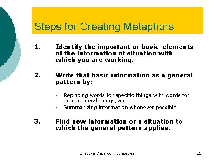 Steps for Creating Metaphors 1. Identify the important or basic elements of the information