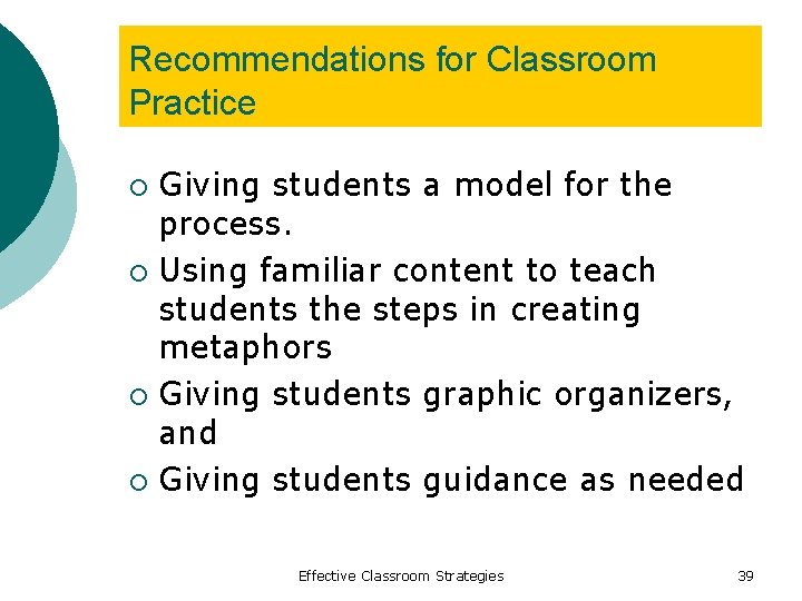Recommendations for Classroom Practice Giving students a model for the process. ¡ Using familiar